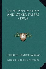 Lee at Appomattox and Other Papers (1903)