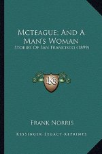 Mcteague; And A Man's Woman: Stories Of San Francisco (1899)