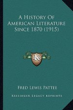 A History Of American Literature Since 1870 (1915)