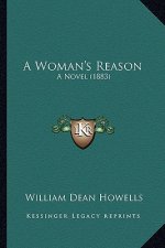 A Woman's Reason a Woman's Reason: A Novel (1883) a Novel (1883)