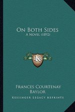 On Both Sides on Both Sides: A Novel (1892) a Novel (1892)