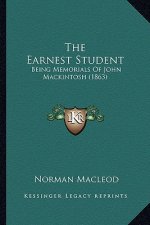 The Earnest Student: Being Memorials of John Mackintosh (1863)