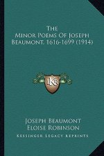The Minor Poems of Joseph Beaumont, 1616-1699 (1914) the Minor Poems of Joseph Beaumont, 1616-1699 (1914)