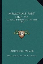 Memorials Part One, V2: Family and Personal, 1766-1865 (1896)