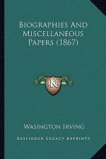 Biographies and Miscellaneous Papers (1867)