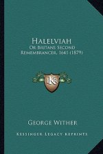 Halelviah: Or Britans Second Remembrancer, 1641 (1879)