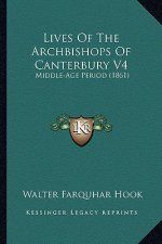Lives of the Archbishops of Canterbury V4: Middle-Age Period (1861)