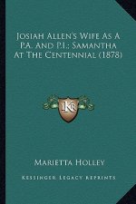 Josiah Allen's Wife As A P.A. And P.I.; Samantha At The Centennial (1878)