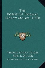 The Poems of Thomas D'Arcy McGee (1870) the Poems of Thomas D'Arcy McGee (1870)
