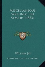 Miscellaneous Writings on Slavery (1853)