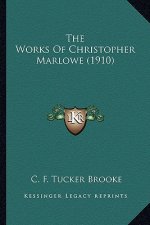 The Works of Christopher Marlowe (1910) the Works of Christopher Marlowe (1910)