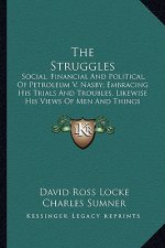 The Struggles the Struggles: Social, Financial and Political, of Petroleum V. Nasby; Embrsocial, Financial and Political, of Petroleum V. Nasby; Em