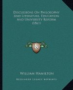 Discussions on Philosophy and Literature, Education and Univdiscussions on Philosophy and Literature, Education and University Reform (1861) Ersity Re