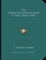 The Pueblo Settlements Near El Paso, Texas (1902)