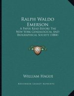 Ralph Waldo Emerson: A Paper Read Before The New York Genealogical And Biographical Society (1884)