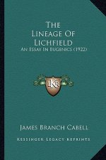 The Lineage of Lichfield the Lineage of Lichfield: An Essay in Eugenics (1922) an Essay in Eugenics (1922)