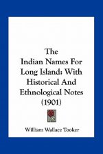 The Indian Names for Long Island: With Historical and Ethnological Notes (1901)