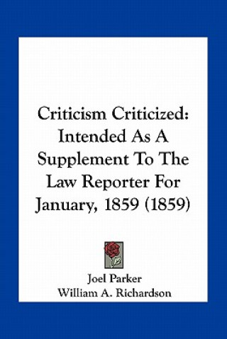 Criticism Criticized: Intended as a Supplement to the Law Reporter for January, 1859 (1859)