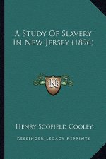 A Study of Slavery in New Jersey (1896) a Study of Slavery in New Jersey (1896)