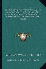 John Eliot's First Indian Teacher And Interpreter, Cockenoe-De-Long Island And The Story Of His Career From The Early Records (1896)