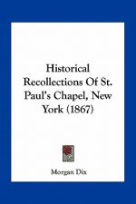 Historical Recollections of St. Paul's Chapel, New York (1867)