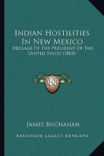 Indian Hostilities in New Mexico: Message of the President of the United States (1860)