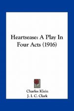 Heartsease: A Play in Four Acts (1916)