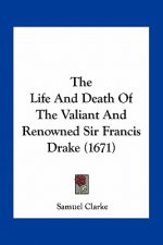 The Life and Death of the Valiant and Renowned Sir Francis Drake (1671)