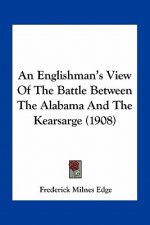 An Englishman's View of the Battle Between the Alabama and the Kearsarge (1908)