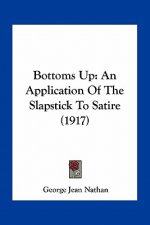 Bottoms Up: An Application of the Slapstick to Satire (1917)