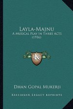 Layla-Majnu: A Musical Play in Three Acts (1916) a Musical Play in Three Acts (1916)
