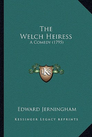 The Welch Heiress: A Comedy (1795)