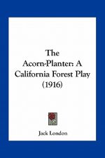 The Acorn-Planter: A California Forest Play (1916)