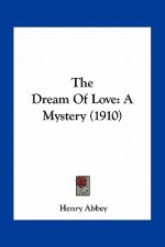 The Dream of Love: A Mystery (1910)
