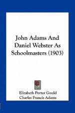 John Adams and Daniel Webster as Schoolmasters (1903)