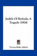 Judith Of Bethula: A Tragedy (1904)