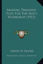 Manual Training Toys for the Boy's Workshop (1912)