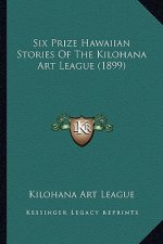 Six Prize Hawaiian Stories Of The Kilohana Art League (1899)