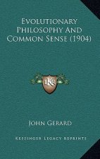 Evolutionary Philosophy and Common Sense (1904)