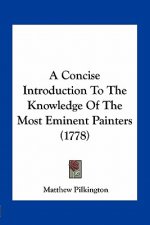 A Concise Introduction to the Knowledge of the Most Eminent Painters (1778)