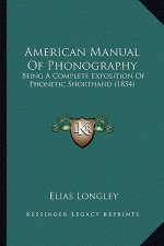 American Manual of Phonography: Being a Complete Exposition of Phonetic Shorthand (1854)