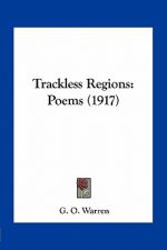 Trackless Regions: Poems (1917)