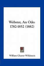 Webster, an Ode: 1782-1852 (1882)