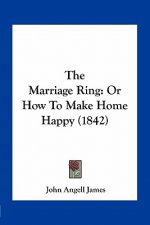 The Marriage Ring: Or How to Make Home Happy (1842)