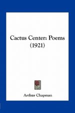 Cactus Center: Poems (1921)