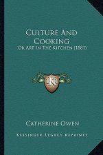Culture and Cooking: Or Art in the Kitchen (1881) or Art in the Kitchen (1881)