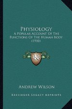 Physiology: A Popular Account of the Functions of the Human Body (1910)