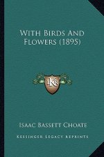 With Birds and Flowers (1895) with Birds and Flowers (1895)