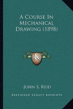 A Course in Mechanical Drawing (1898)