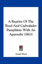 A Reprint of the Reed and Cadwalader Pamphlets: With an Appendix (1863)